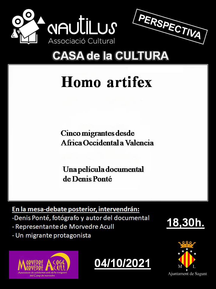 Associació Cultural Nautilus Proyección del documental Homo Artifex  4 de octubre de 2021 | 18 h 30  Seguido de un debate con la participación  de Morvedre Acull y un migrante protagonista 